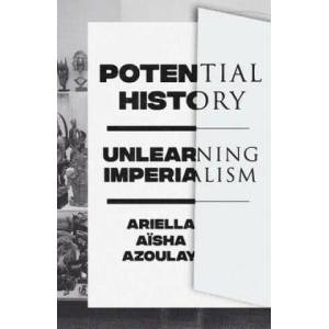 Potential History | Ariella Azoulay (ISBN: 9781788735711)