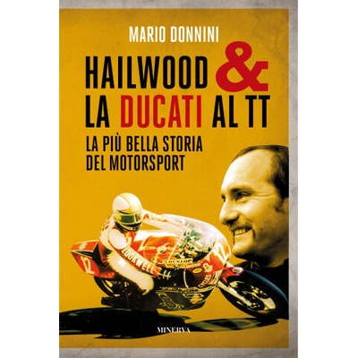 Hailwood & la Ducati al TT. La più bella storia del motorsport | Mario Donnini