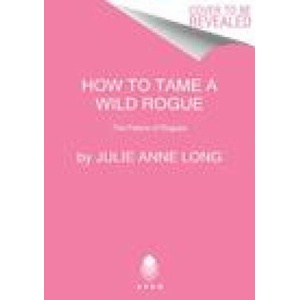 How to Tame a Wild Rogue | Long, Julie Anne (ISBN: 9780063280915)