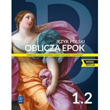 Nowe język polski oblicza epok podręcznik 1 część 2 liceum i technikum zakres podstawowy i rozszerzony EDYCJA 2022-2024