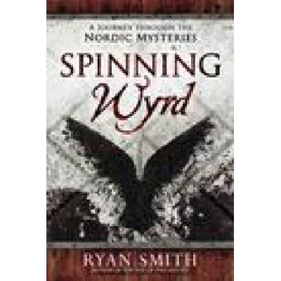 Spinning Wyrd: A Journey Through the Nordic Mysteries | Ryan Smith