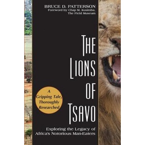 The Lions of Tsavo: Exploring the Legacy of Africa's Notorious Man-Eaters | Bruce D. Patterson (2019)