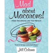 Mad About Macarons! - J. Colonna