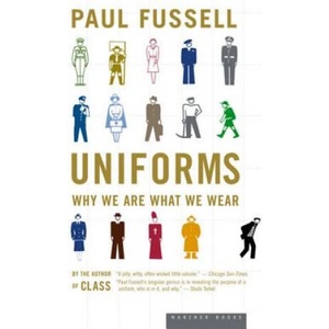 Uniforms: Why We Are What We Wear | Paul Fussell, Fussell (ISBN: 9780618381883)