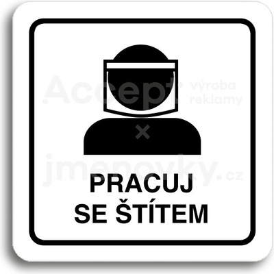 ACCEPT Piktogram pracuj se štítem III - bílá tabulka - černý tisk