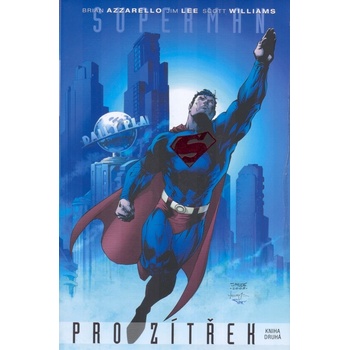Superman: Pro zítřek Kniha první - Brian Azzarello, Jim Lee, Scott Williams