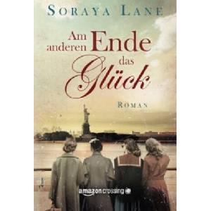 Am anderen Ende das Glück | Soraya M. Lane, Ingeborg Hagedorn (2015)