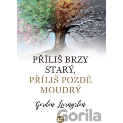 Příliš brzy starý, příliš pozdě moudrý - Livingston Gordon