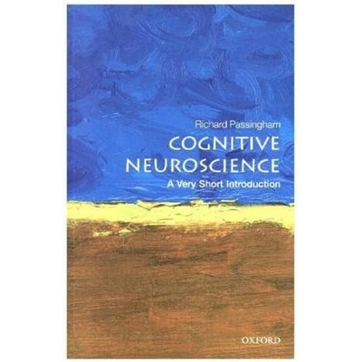 Cognitive Neuroscience: A Very Short Introduction Passingham Richard