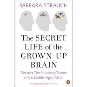 Secret Life of the Grown-Up Brain | Barbara Strauch (ISBN: 9780241953075)