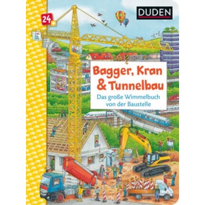 Duden 24+: Bagger, Kran und Tunnelbau. Das große Wimmelbuch von der Baustelle; . | Christina Braun, Sebastian Coenen (ISBN: 9783737334396)