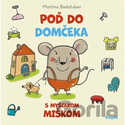 Poď do domčeka s myšiakom Miškom