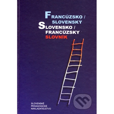 Francúzsko / slovenský slovensko / francúzsky slovník - Hana Mináriková, Irena Liščáková