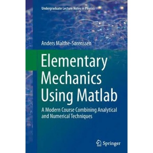 Elementary Mechanics Using Matlab | Anders Malthe-Sorenssen (ISBN: 9783319386737)