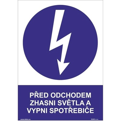 DUKO PŘED ODCHODEM ZHASNI SVĚTLA A VYPNI SPOTŘEBIČE Formát: 210 x 297 mm, Materiál: plast 1 mm, samolepící vinylová fólie