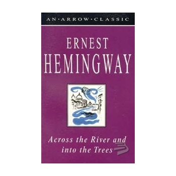 Across the River and into the Trees - E. Hemingway