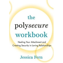 The Polysecure Workbook: Healing Your Attachment and Creating Security in Loving Relationships (Fern Jessica)(Paperback)