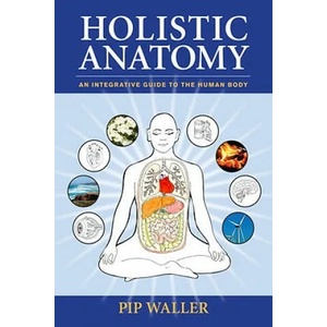 Holistic Anatomy | Pip Waller (ISBN: 9781556438653)