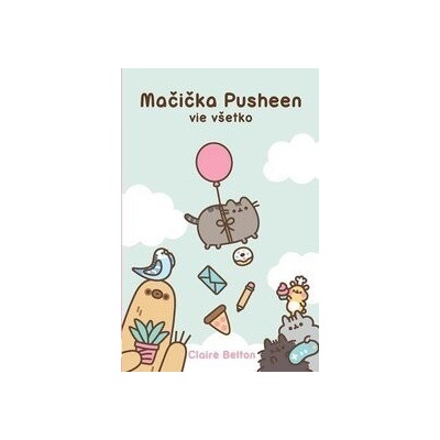 Mačička Pusheen vie všetko - Claire Beltonová