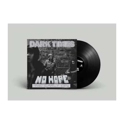 Dark Times - No Hope The Early Ep's LP