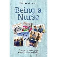Being a Nurse - A personal guide from graduation to revalidationPaperback