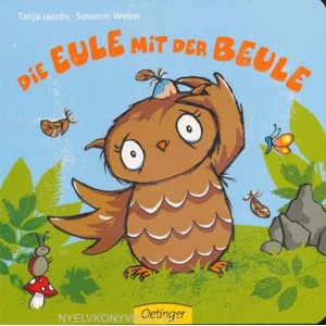 Die Eule mit der Beule | Susanne Weber, Tanja Jacobs (2013)