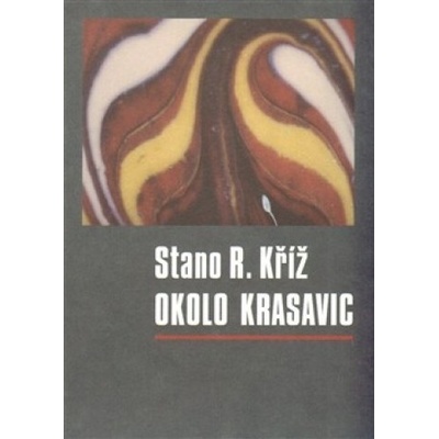 Okolo krasavic - Stano R. Kříž