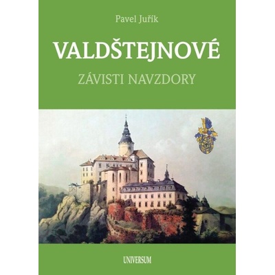 VALDŠTEJNOVÉ ZÁVISTI NAVZDORY - Juřík Pavel