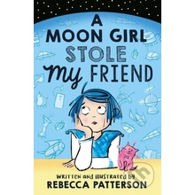 Moon Girl Stole My Friend Patterson RebeccaPaperback softback
