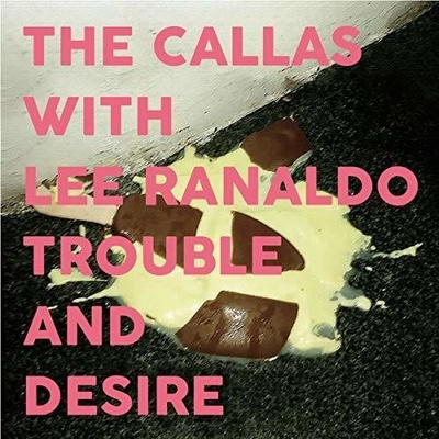 Trouble & Desire - Callas Ranaldo, Lee CD