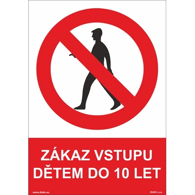 DUKO ZÁKAZ VSTUPU DĚTEM DO 10 LET Formát: 210 x 297 mm, Materiál: plast 5 mm, samolepící vinylová fólie