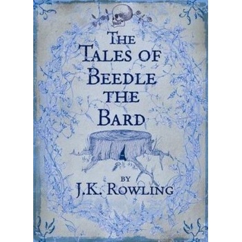 The Tales of Beedle the Bard Joanne K. Rowlingová