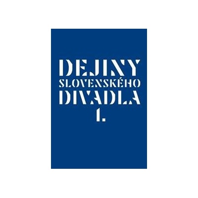 Dejiny slovenského divadla I. - Kolektiv autorov