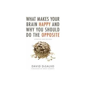 What Makes Your Brain Happy and Why You Should Do the Opposite | David Disalvo (ISBN: 9781633883499)