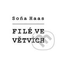 Filé ve větvích - Soňa Haas