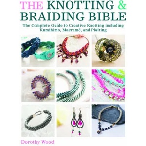 Knotting & Braiding Bible | Dorothy Wood (ISBN: 9781446303948)
