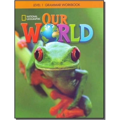 Our World 1: Grammar Workbook (American English) - National Geographic Learning a Koustaff, Lesley a Rivers, Susan