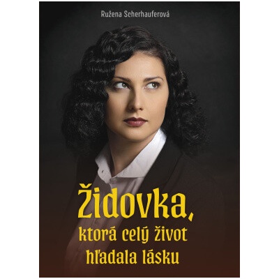 Židovka, ktorá celý život hľadala lásku - Ružena Scherhauferová