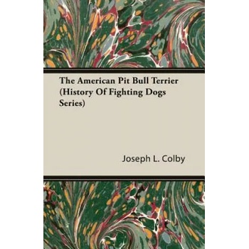 Image 1 of American Pit Bull Terrier (History Of Fighting Dogs Series) | Joseph L. , Colby