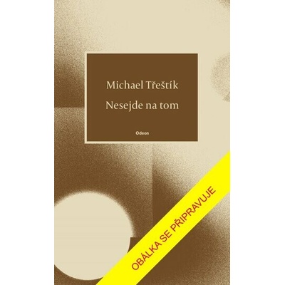Nesejde na tom - Michael Třeštík