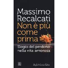 Non è più come prima. Elogio del perdono nella vita amorosa