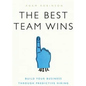 The Best Team Wins: Build Your Business Through Predictive Hiring | Adam Robinson (ISBN: 9781626343825)