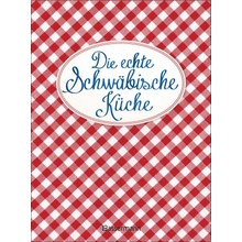 Die echte Schwäbische Küche - Das nostalgische Kochbuch mit regionalen und traditionellen Rezepten aus Schwaben