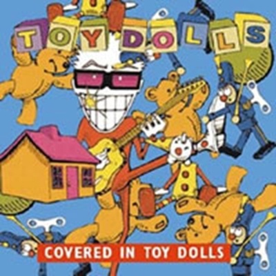 Covered in Toy Dolls - The Toy Dolls CD