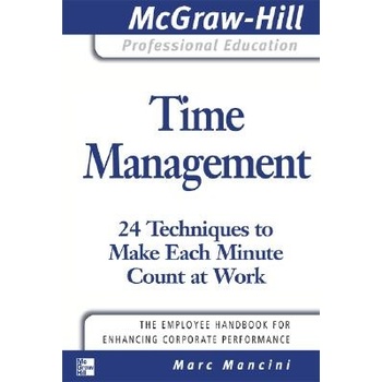 Time Management: 24 Techniques to Make Each Minute Count at Work Mancini MarcSpiral bound