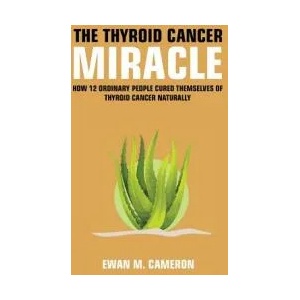 Thyroid Cancer Miracle | EWAN M CAMERON (ISBN: 9781785550485)