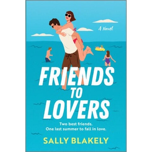 Friends to Lovers | BLAKELY SALLY (ISBN: 9781335014245)