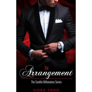 The Arrangement: Book One in the Seattle Billionaires Series | Nora Ford (ISBN: 9781721890743)