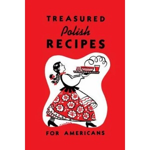 Treasured Polish Recipes for Americans | Irene Jasinski, Marie Sokolowski (ISBN: 9781626549685)