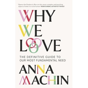 Why We Love | MACHIN, ANNA (ISBN: 9781474618038)